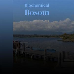 Biochemical Bosom