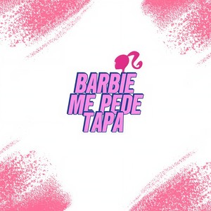Barbie Me Pede Tapa (Explicit)