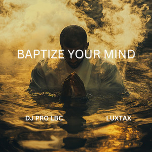 Baptize Your Mind (Explicit)