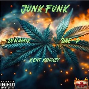 Junk Funk (feat. Dynamik & Kent Kangley) (Explicit)