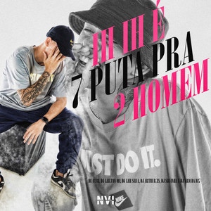 Ih Ih É 7 Puta pra 2 Homem (Explicit)