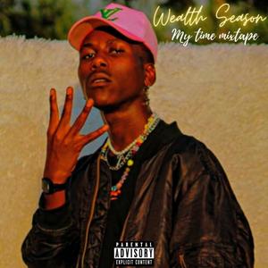 WEALTH SEASON (My Time mixtape) [Explicit]