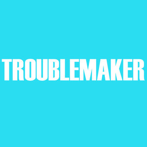 Troublemaker