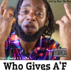 Who Gives A'F (feat. K.Jizzle) [Explicit]