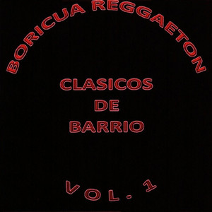 Boricua Reggaeton Clasicos De Barrio, Vol. 1