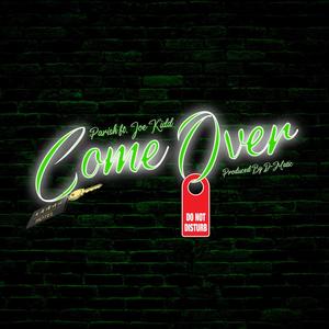 Come Over (feat. Joe Kidd & D-Matic) [Explicit]