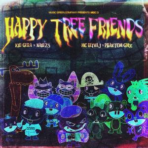 HAPPY TREE FRIENDS CYPHER MG, Vol. 3 (feat. Phantom_gmx, Kid Gera, McReivaj, Naid23 & Glezdel B) (Explicit)