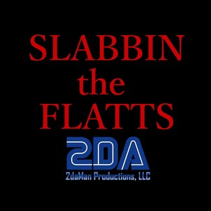 Slabbin' the Flatts (Explicit)