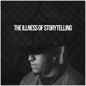 The Illness of Storytellin (Explicit)