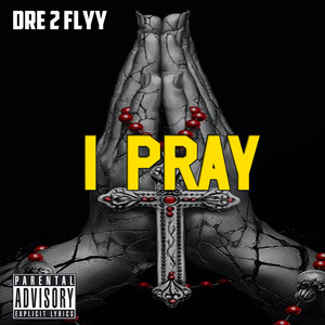 I Pray (Explicit)