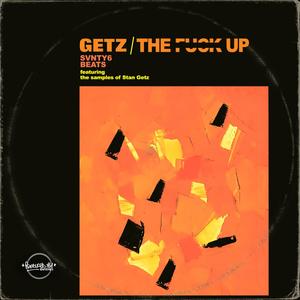 Getz The **** Up