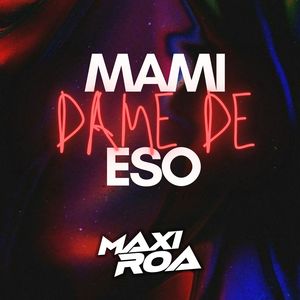 Mami dame de eso (Techengue)