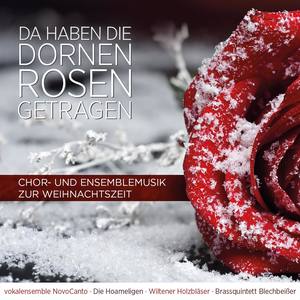 Da haben die Dornen Rosen getragen - Chor- und Ensemblemusik zur Weihnachtszeit