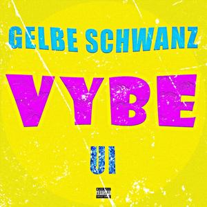 GELBE SCHWANZ (feat. UI & VYBE) [Explicit]