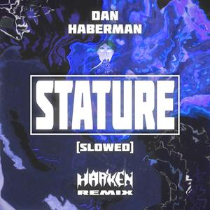 STATURE (HARKEN Remix - SLOWED)