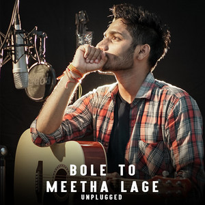 Bole to Meetha Lage (Unplugged) [Explicit]