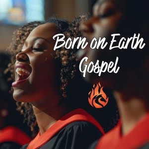 Born on Earth Gospel (Gospel)