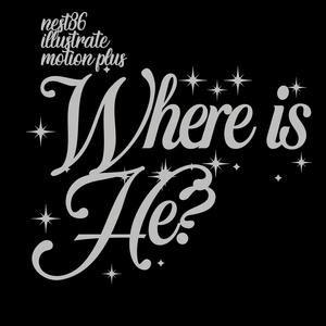 Where Is He?(feat. Illustrate & MotionPlus)