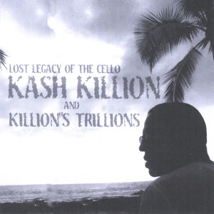 Lost Legacy of the Cello Kash Killion and Killion's Trillions