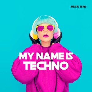 My Name Is Techno