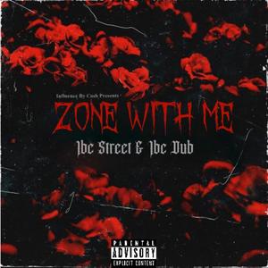 Zone With Me (feat. Ibc Dub) [Explicit]