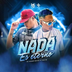 Nada es Eterno (Dj Jaider David (feat. Yan se) [El Monarca De La Champeta]