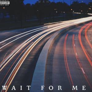 Wait For Me (Explicit)