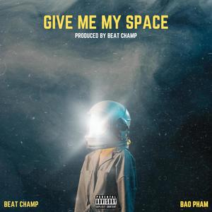 GIVE ME MY SPACE (feat. BAO PHAM) [Explicit]