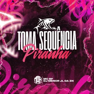 TOMA SEQUÊNCIA PIRANHA (Explicit)