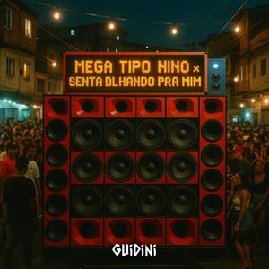 MEGA TIPO NINO X SENTA OLHANDO PRA MIM (Explicit)