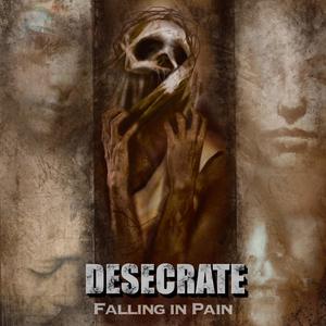 Falling in pain Desecrate