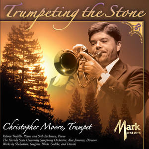 Trumpet Recital: Moore, Christopher - SHCHEDRIN, R.K. / GREGSON, E. / BLOCH, E. / GEDIKE, A. / DAVIDS, B.M. (Trumpeting the Stone)