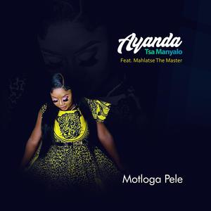 Ayanda (Motloga Pele) (feat. Mahlatse The Master)