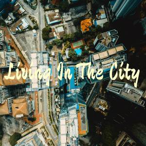 Living In The City (Explicit)