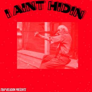 I Aint Hidin (Explicit)