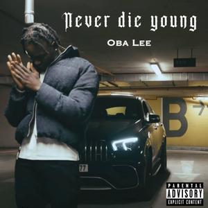 NEVER DIE YOUNG