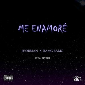 Me Enamoré (feat. Jhorman & Bamg Bamg) (Explicit)