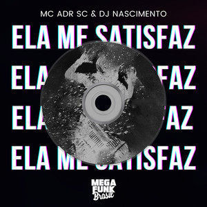 Ela Me Satisfaz (Explicit)