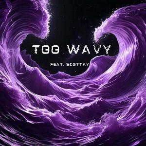 TOO WAVY (slowed and overdosed) (feat. 5COTTAY)