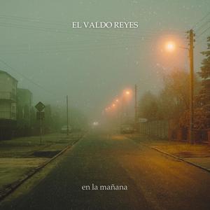 en la mañana (feat. El Valdo Reyes) [Explicit]