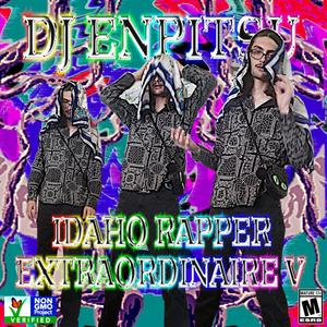 Idaho Rapper Extraordinaire V (Explicit)