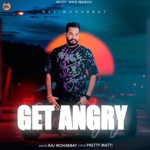 Get Angry (feat. Raj Mohabbat)