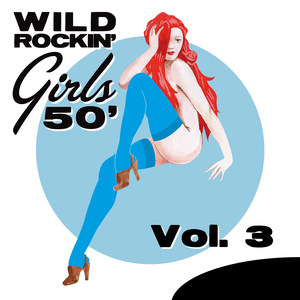 Wild Rockin' Girls 50', Vol. 3