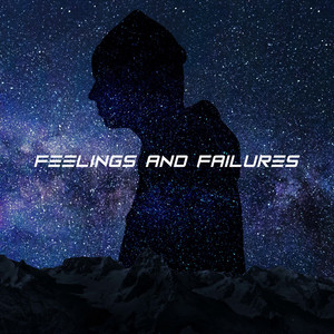 Feelings and Failures (Explicit)