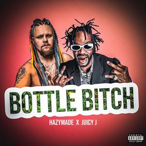 Bottle ***** (feat. Juicy J) (Explicit)