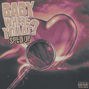 Baby Where You at? (Sped Up) (Explicit)