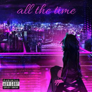 all the time (Explicit)