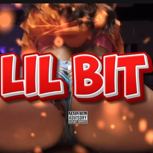 Lil Bit (Explicit)