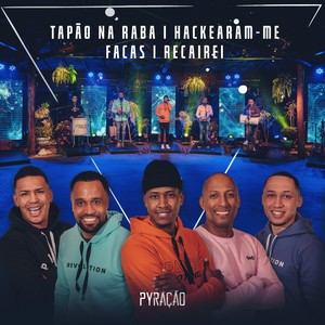 Tapão na Raba / Hackearam-Me / Facas / Recairei