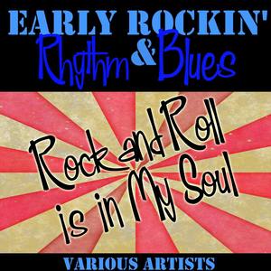 Early Rockin' Rhythm & Blues: Rock and Roll Is in My Soul